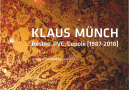  KLAUS MUNCH RESINE, PVC, CUPOLE (1987 - 2018)